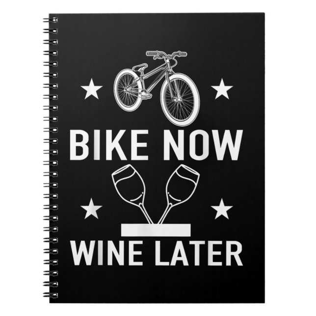 Bike Now Wine Later Funny Cycling Gift Notebook (Front)