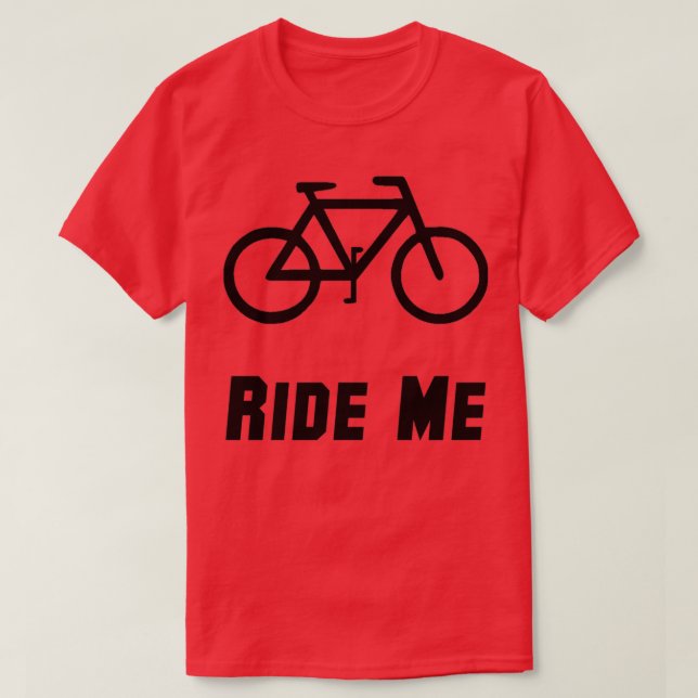 Bike Ride Me T-Shirt (Design Front)