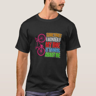 Bike Thinking About Me Bicycle Cycling Cycle Ridin T-Shirt