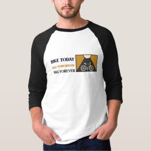 Bike today bike tomorrow bike forever Cycling T-Shirt