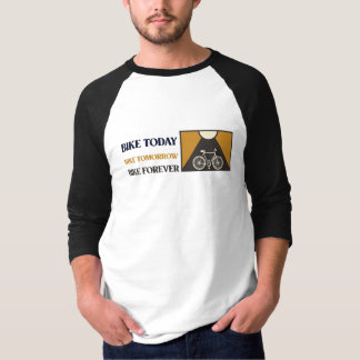 Bike today bike tomorrow bike forever Cycling T-Shirt