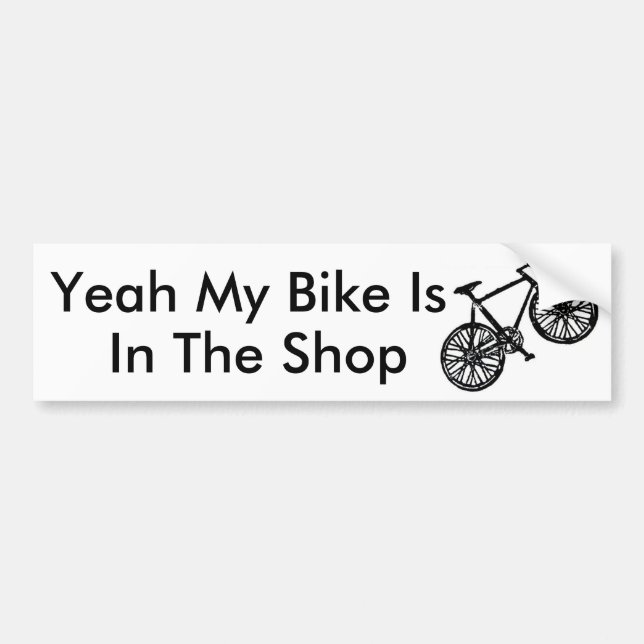 bike, Yeah My Bike Is, In The Shop Bumper Sticker (Front)