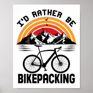 Bikepacking Bikepacker Mountain Biking Bike Cyclin Poster