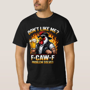 Biker Chicken Don't Like Me F-Caw-F T-Shirt