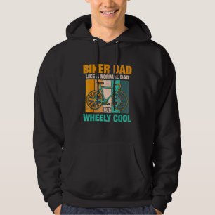 Biker Dad Like A Normal Dad But Wheely Cool Biking Hoodie
