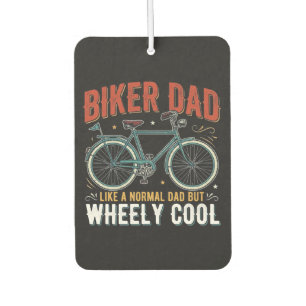 Biker Dad Like A Normal Dad But Wheely Cool Car Air Freshener