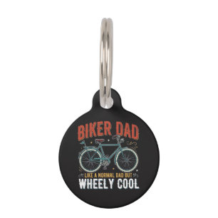 Biker Dad Like A Normal Dad But Wheely Cool Pet Tag