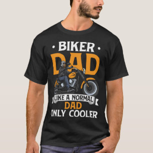 Biker Dad Like A Normal Dad Only Cooler Funny Moto T-Shirt