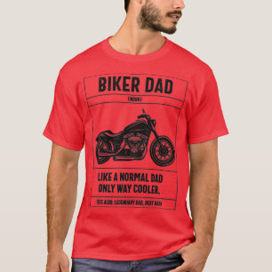 Biker Dad Like A Normal Dad Only Way Cooler Motorc T-Shirt