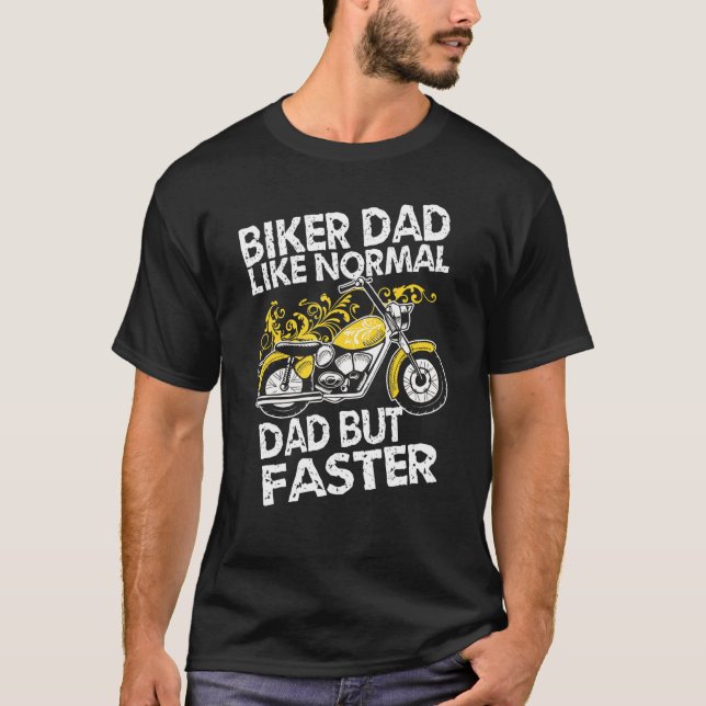 Biker Dad Like Normal Dad But Faster  Biker Moto T-Shirt (Front)