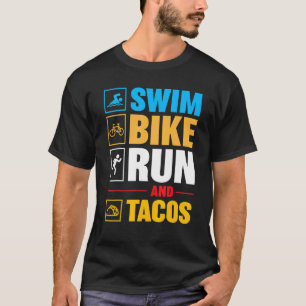Biker  For Men Women Swim Bike Run & Tacos Triathl T-Shirt