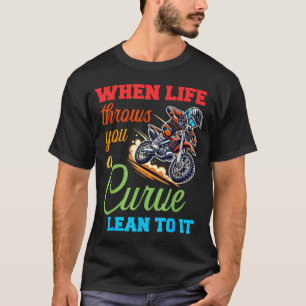 Biker Motorcycle Lover When Life Throws You A Curv T-Shirt