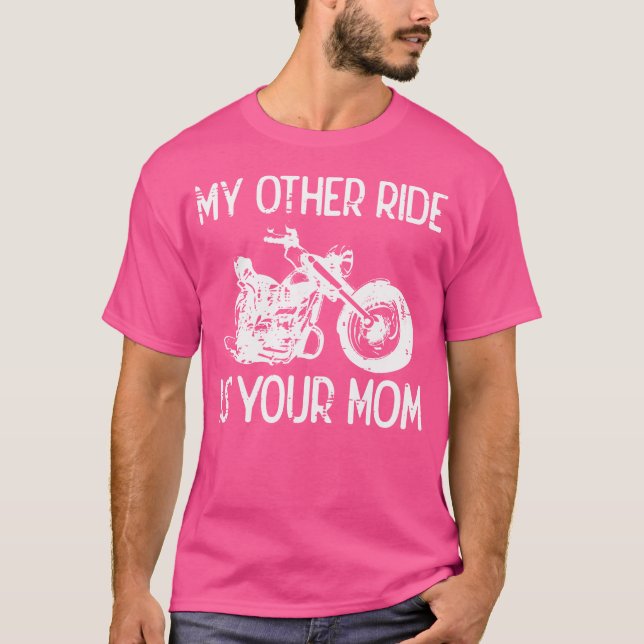 Biker My Other Ride Is Your Mum Motorcycle Motorbi T-Shirt (Front)