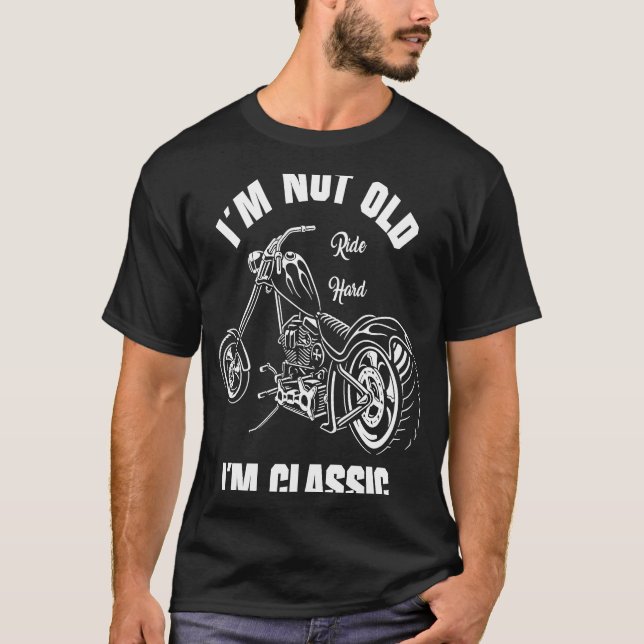 Biker Outfit  I'm Not Old I'm Classic  Motorcycle T-Shirt (Front)