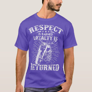 Biker Respect Earned Loyalty Is Returned Funny Mot T-Shirt