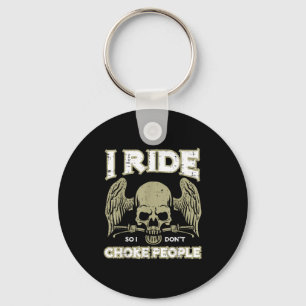 Biker Ride So I Dont Choke People Funny Motorcycle Key Ring