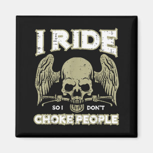 Biker Ride So I Dont Choke People Funny Motorcycle Magnet