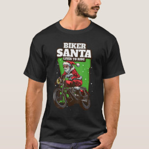 Biker Santa Lives To Ride Christmas Motorcycle Bik T-Shirt