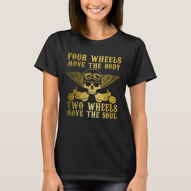 Biker Two Wheels Move The Soul Motorcycle Riding V T-Shirt (Front)