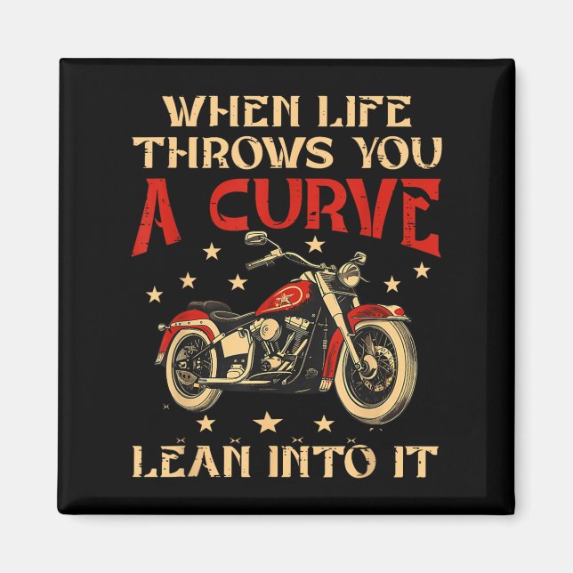 Biker When Life Throws You A Curve Motorcycle Men  Magnet (Front)