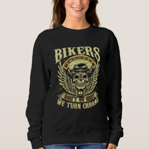 Bikers Dont Go Grey We Turn Chrome Retro Skull Sweatshirt