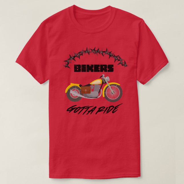 Bikers gotta ride  (2)  T-Shirt (Design Front)