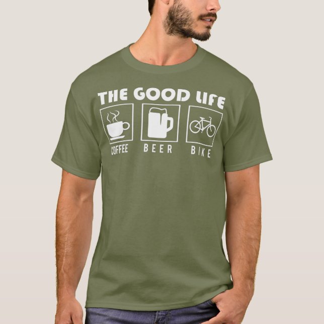 Biking Gifts  The Good Life  Coffee Beer Bike T-Shirt (Front)