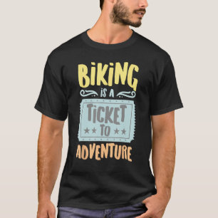 Biking Is A Ticket To The Adventure Vintage Hobbyi T-Shirt