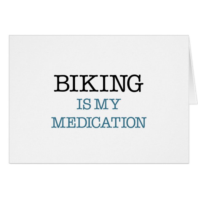 Biking is my Medication (Front Horizontal)