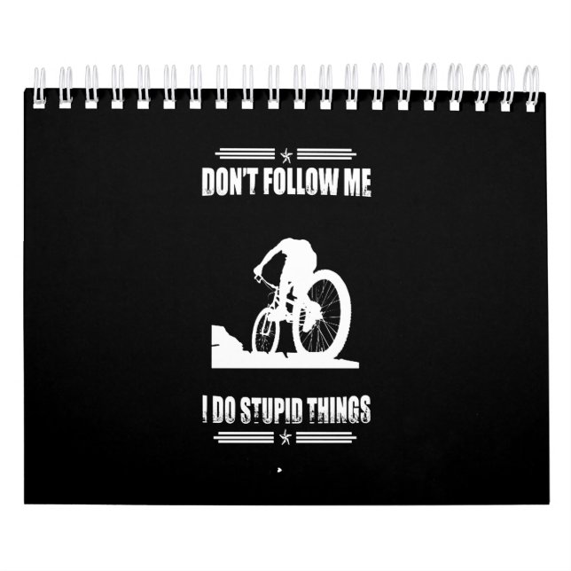 Biking Lover|Don't Follow Me I Do Stupid Things Calendar (Cover)
