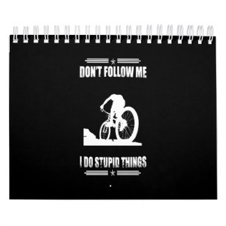 Biking Lover|Don't Follow Me I Do Stupid Things Calendar