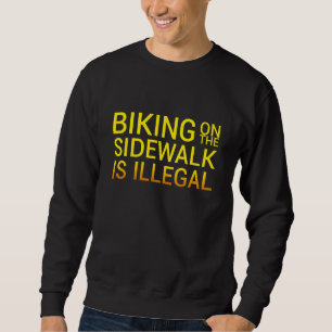 Biking On The Sidewalk Is Illegal Illegal Tees