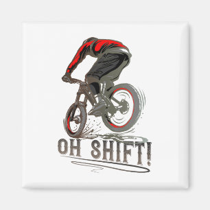 Biking Riding Mtb Mountain Biker Oh Shift Magnet