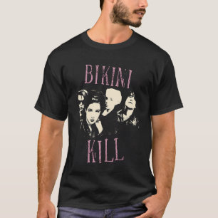 bikini killlllll T-Shirt