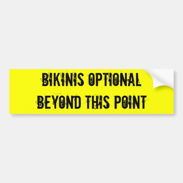 Bikinis OptionalBeyond This Point Bumper Sticker (Front)