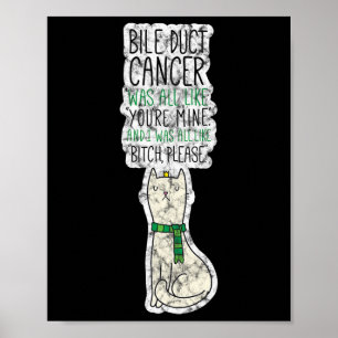 Bile Duct Cancer Fighter Fun Please Quote Cute Cat Poster