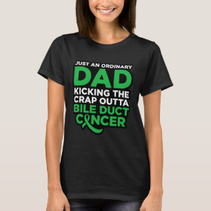 Bile Duct Cancer Fighter Quote For Dad T-Shirt