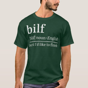 Bilf Funny Definition Book I'd Like To Finish Book T-Shirt