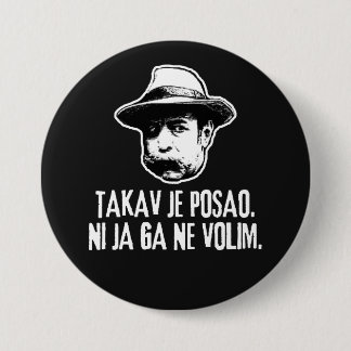 Bili Piton Takav Je Posao  7.5 Cm Round Badge