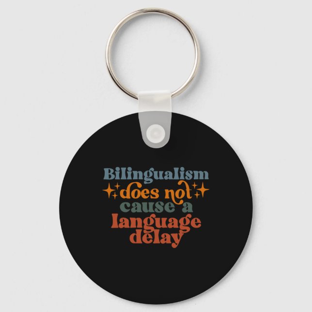 Bilingualism Does Not Cause A Language Delay  Key Ring (Front)