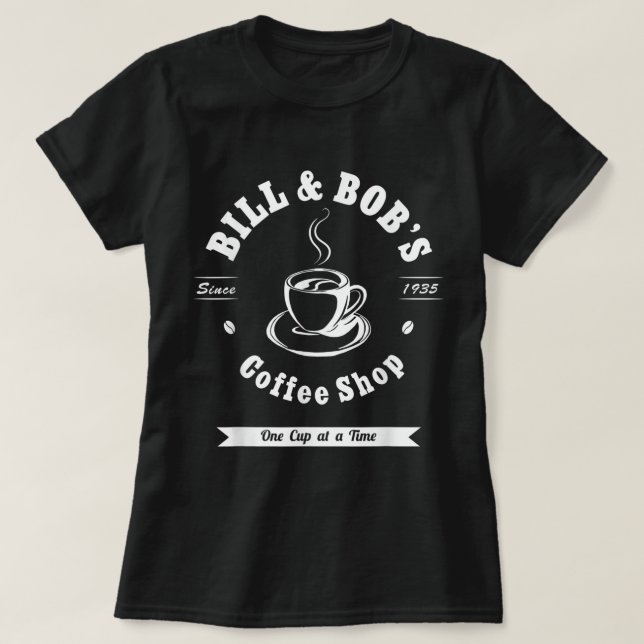 Bill and Bob's Coffee Shop AA Recovery Gift  T-Shirt (Design Front)