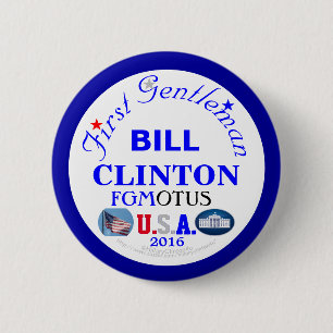 BILL CLINTON First Gentleman OF THE U.S.A. 6 Cm Round Badge