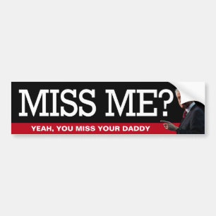 Bill Clinton - Miss me? Bumper Sticker