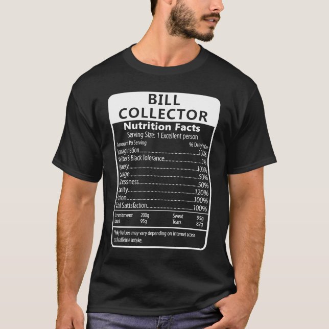 Bill Collector Nutrition Facts Sarcastic T-Shirt (Front)