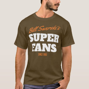 Bill Swerskis Super Fans Since 1985 T-Shirt