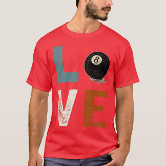 Billard Love Birthday Gift For 8 Pool Lovers T-Shirt