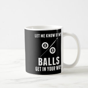 Billards Pool Players Snooker Cue Let Me Know If M Coffee Mug