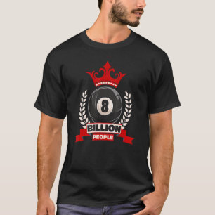 Billiard 8 ball Graphic 8 Billion People T-Shirt