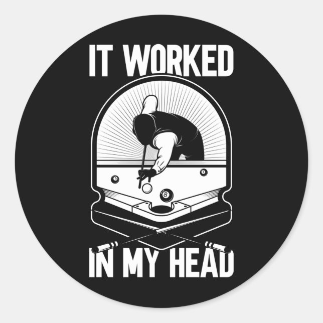 Billiard 8 Ball It Worked my Head Pool Player Classic Round Sticker (Front)
