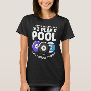 Billiard 8 Ball Play Pool And Know Things T-Shirt